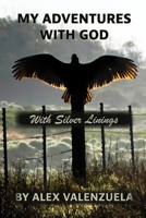 My Adventures With God: With Silver Linings B0CRTK8GZR Book Cover