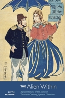 The Alien Within: Representations of the Exotic in Twentieth-century Japanese Literature 0824832922 Book Cover