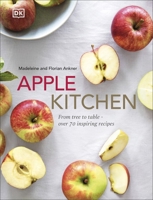 Apple Kitchen: From Tree to Table - Over 70 Inspiring Recipes 0241483867 Book Cover