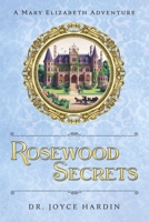 Rosewood Secrets: A Mary Elizabeth Adventure B0DP61XBS1 Book Cover