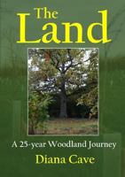 The Land: a 25-year woodland journey 0244062021 Book Cover