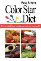 Color Star Diet: The secrets to lose weight and improve your health 1479350176 Book Cover