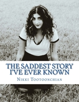 The Saddest Story I've Ever Known: Collection of Poems 1727253833 Book Cover