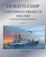 Us Battleship Conversion Projects 1942-1965 an Illustrated Technical Reference 1475099509 Book Cover