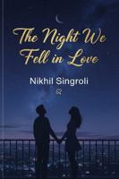 The Night We Fell in Love: A Heartwarming Small-Town Romance About Second Chances, Unexpected Feelings, and the Magic of Finding Love Again B0G2H7HG5Z Book Cover
