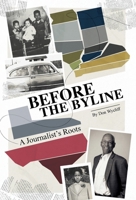 Before the Byline: A Journalist's Roots B0FX3J8K7K Book Cover