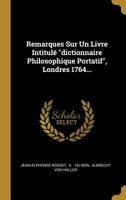 Remarques Sur Un Livre Intitul dictionnaire Philosophique Portatif, Londres 1764... 0341383910 Book Cover