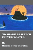 No Shark Research Is Ever Wasted B084QBNQ44 Book Cover