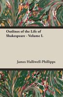 Outlines Of The Life Of Shakespeare; Volume 1 1016441649 Book Cover