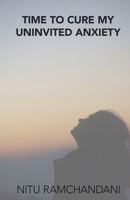 Time to Cure My Uninvited Anxiety 9361850865 Book Cover
