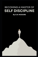 Becoming A Master Of Self Discipline B0F23QNZ24 Book Cover