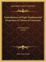 Interrelations of Eight Fundamental Properties of Classes of Functions: A Dissertation 1120300878 Book Cover