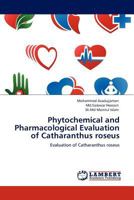 Phytochemical and Pharmacological Evaluation of Catharanthus roseus: Evaluation of Catharanthus roseus 384540230X Book Cover
