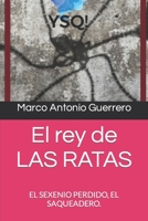 El rey de LAS RATAS: EL SEXENIO PERDIDO, EL SAQUEADERO. (Spanish Edition) B0CJBFXMG5 Book Cover