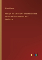 Beiträge zur Geschichte und Statistik des hessischen Schulwesens im 17. Jahrhundert 3368503103 Book Cover