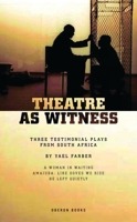 Theatre As Witness: Three Testimonial Plays From South Africa 1840028203 Book Cover