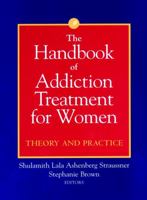 The Handbook of Addiction Treatment for Women: Theory and Practice 0787953555 Book Cover