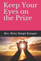 Keep Your Eyes on the Prize 1092732276 Book Cover