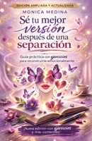 SÉ TU MEJOR VERSIÓN DESPUÉS DE UNA SEPARACIÓN: Claves básicas para aprender a reconstruirte (Spanish Edition) B0CN1GCVJH Book Cover