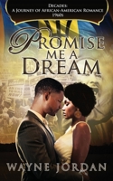 PROMISE ME A DREAM (Decades: A Journey of African American Romance) 1692923420 Book Cover