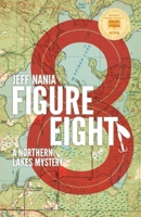 Figure Eight: A Northern Lakes Mystery 1942586558 Book Cover