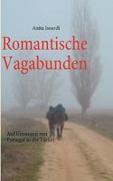 Romantische Vagabunden: Auf Umwegen von Portugal in die Türkei 3839121132 Book Cover