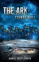 The Ark: Stunde Null (German Edition) 3759702864 Book Cover