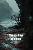 Carnage Cove (HORROR) B0DSFLLMH2 Book Cover