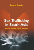 Sex Trafficking In South Asia: With Special Focus On India 9351282155 Book Cover
