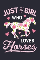 Just a Girl Who Loves Horses: Horse Lined Notebook, Journal, Organizer, Diary, Composition Notebook, Gifts for Horse Riders and Lovers 1706270763 Book Cover