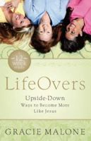 LifeOvers: Upside-Down Ways to Become More Like Jesus 0800731425 Book Cover