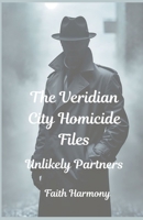 The Veridian City Homicide Files: Unlikely Partners B0FJ23BCLT Book Cover