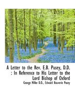 A Letter to the Rev. E.B. Pusey D.D 0526118792 Book Cover