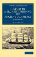 History of Merchant Shipping and Ancient Commerce 4 Volume Set 1108057667 Book Cover