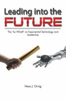 Leading Into the Future: The 'so What?' on Exponential Technology and Leadership 1504304012 Book Cover