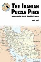 The Iranian Puzzle Piece: Understanding Iran in the Global Context 147505971X Book Cover