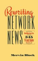 Rewriting Network News: Wordwatching Tips from 345 TV and Radio Scripts 0929387155 Book Cover