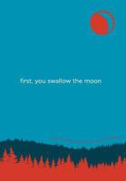 First, You Swallow the Moon 0990924807 Book Cover