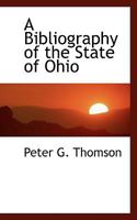 A Bibliography of the State of Ohio 1179563581 Book Cover