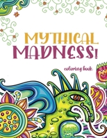 Mythical Madness! coloring book B08PXBCV4K Book Cover
