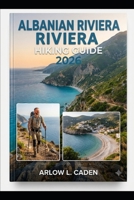 ALBANIAN RIVIERA HIKING GUIDE 2026 B0HGRL4XFB Book Cover