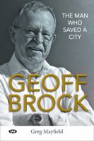 Geoff Brock: The man who saved a city 1743055226 Book Cover