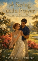 A Swing and a Prayer: When Love Finds You on the Fairway B0H68XYSTQ Book Cover