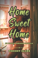 Home Sweet Home: An Erotic Romance Novella B0CGC5J7V9 Book Cover