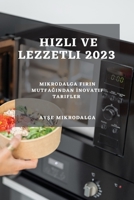 Hızlı ve Lezzetli 2023: Mikrodalga Fırın Mutfağından İnovatif Tarifler 1783816775 Book Cover