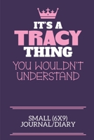 It's A Tracy Thing You Wouldn't Understand Small (6x9) Journal/Diary: A cute notebook or notepad to write in for any book lovers, doodle writers and budding authors! 1712415441 Book Cover