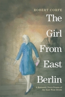 The Girl From East Berlin: a romantic docu-drama of the East-West divide 1914390083 Book Cover