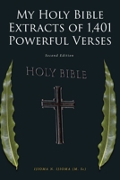 My Holy Bible Extracts of 1,401 Powerful Verses: Second Edition 1638143560 Book Cover