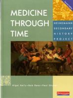 Medicine Through Time (Heinemann Secondary History Project) 0435308416 Book Cover