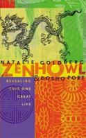 Zen Howl: Revealing This One Great Life 1564559157 Book Cover